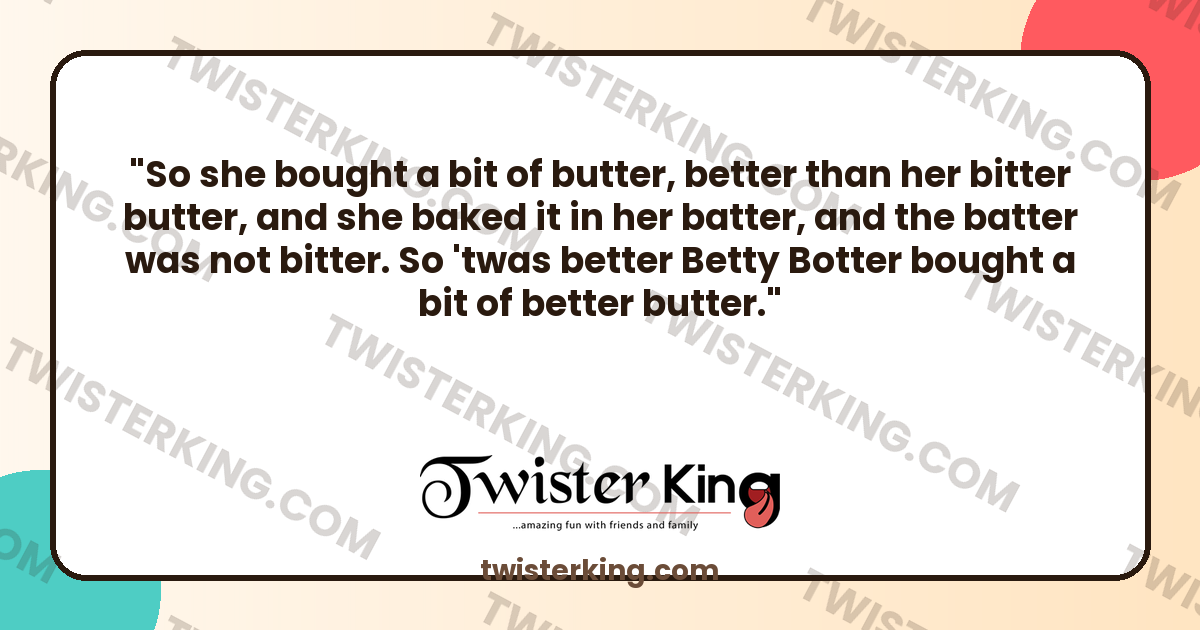 So she bought a bit of butter, better than her bitter butter, and she ...
